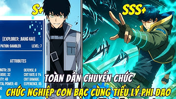 Tiến Hóa Từ Cấp F- Đến Cấp SSS+, Main Chuyển Chức Con Bạc Cùng Thiên Phú Bạo Kích SSS | Trọn Bộ