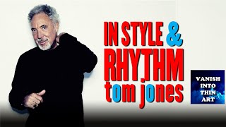 In Style and Rhythm redux - Tom Jones