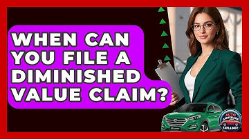 When Can You File A Diminished Value Claim? - Auto Coverage Explained