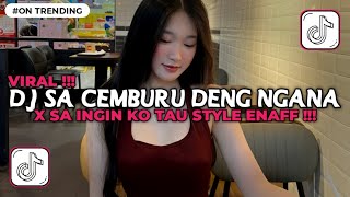 DJ SA INGIN KO TAU X SA CEMBURU DENG NGANA STYLE ENAFF VIRAL TIKTOK TERBARU 2025