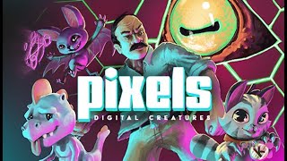 PIXELS: Digital Creatures First Gameplay