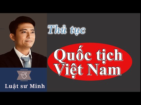 Video Thủ tục về quốc tịch Việt Nam mới nhất dành cho Việt... - youtube