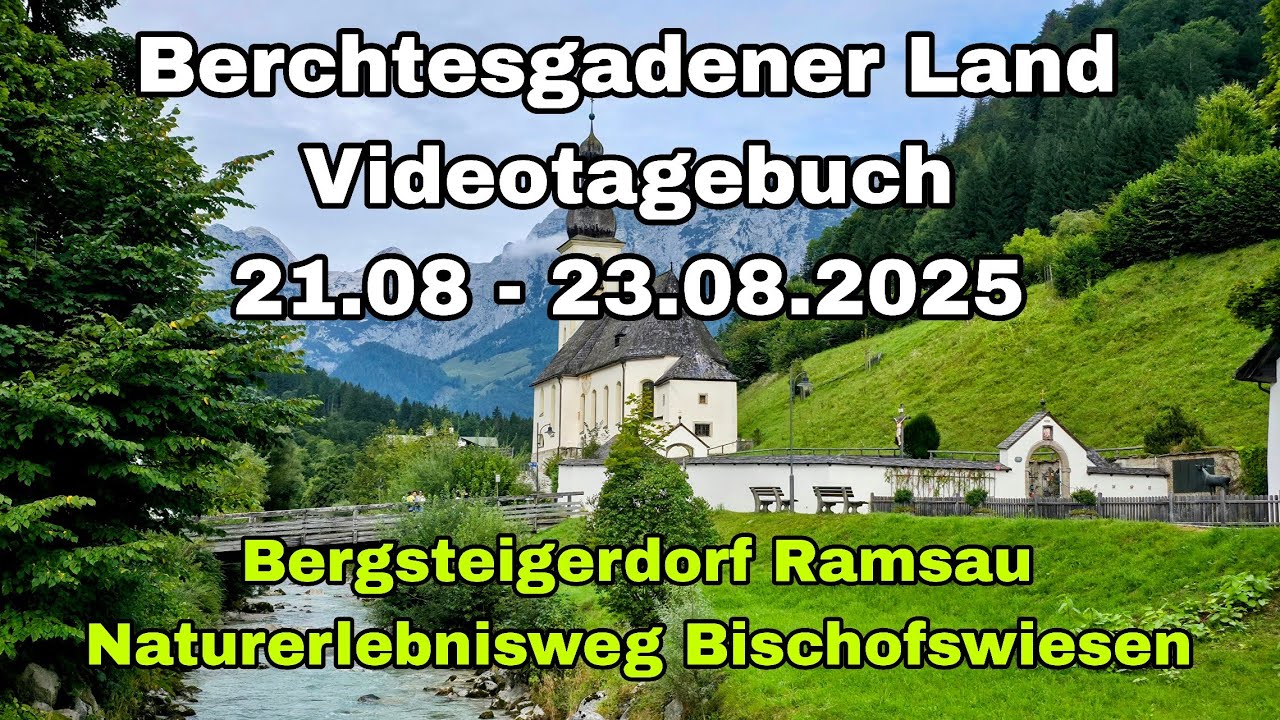 Berchtesgadener Land | Videotagebuch 21.08.-23.08.2025 | Ramsau - Bischofswiesen 