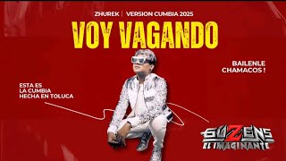 VOY VAGANDO.  VERCION.  CUMBIA. ZHUREK  & GUZENS  EL. iMAGINANTE.