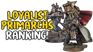 THE BEST PRIMARCH? Ranking The Loyalist Models! │ Warhammer 30k Horus Heresy