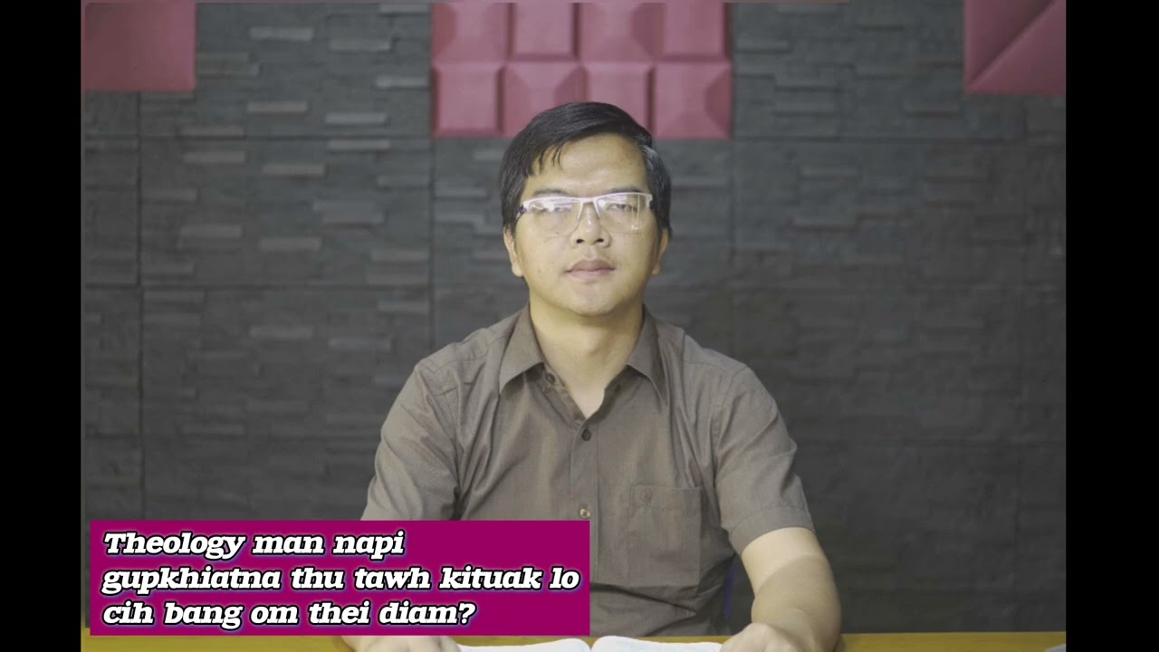 Theology man napi gukhiatna thu tawh kituak lo cih bang om thei diam? (Tongluan Zaitha No.1886)