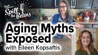 Aging Myths Exposed with Eileen Kopsaftis (It’s Not What You Think)