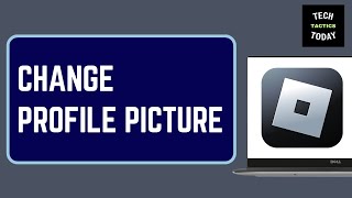 How to Change Your Profile Picture on Roblox on PC (New Update)