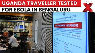 Uganda Traveller Isolated In Bengaluru Tests Conducted For Ebola Virus | NewsX