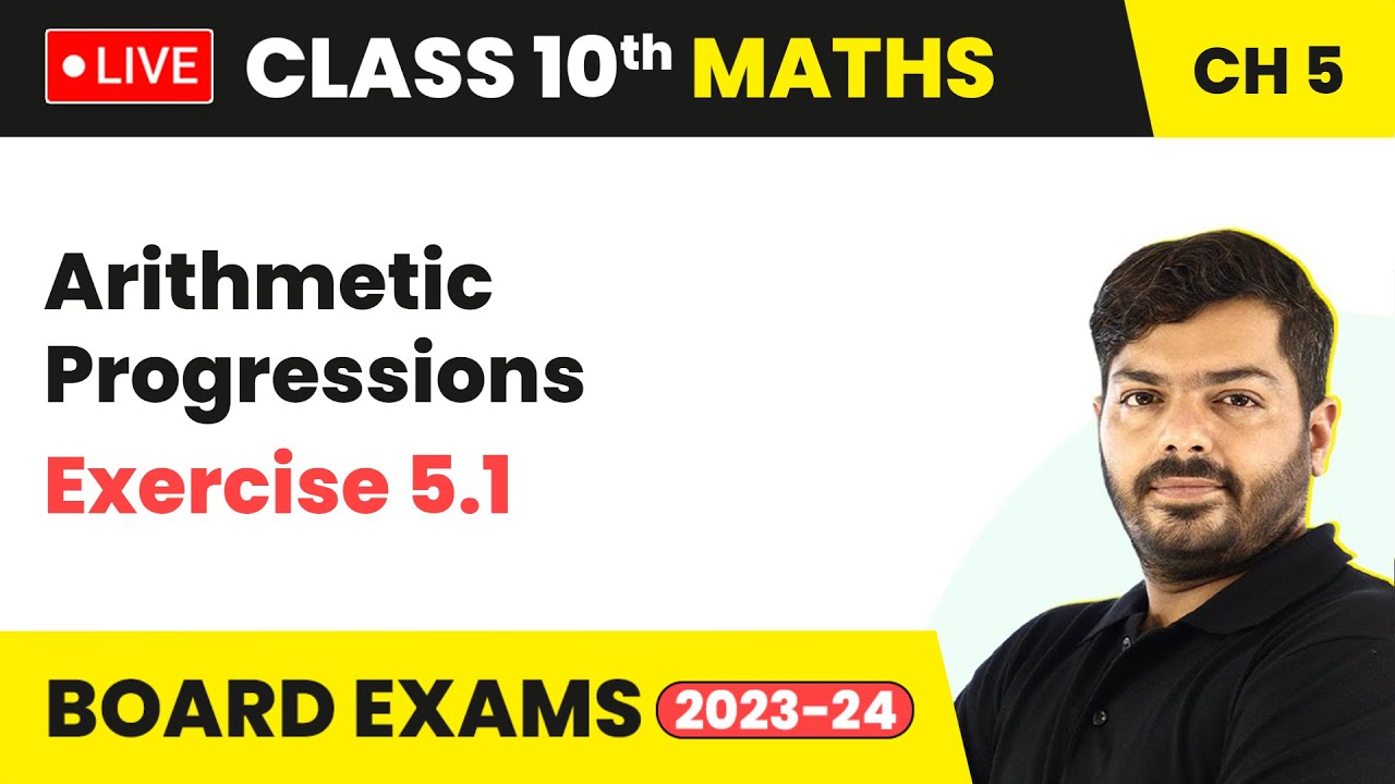 Arithmetic Progressions - Exercise 5.1 | Class 10 Maths Chapter 5 (LIVE ...