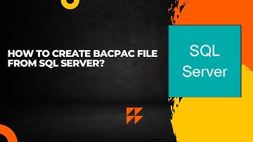 How to create bacpac file from SQL server?