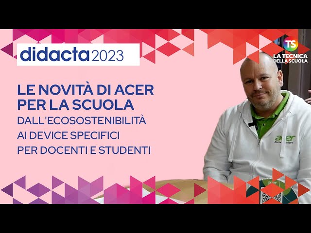 Didacta 2023, novità di Acer per la scuola: dall'ecosostenibilità ai device per docenti e studenti