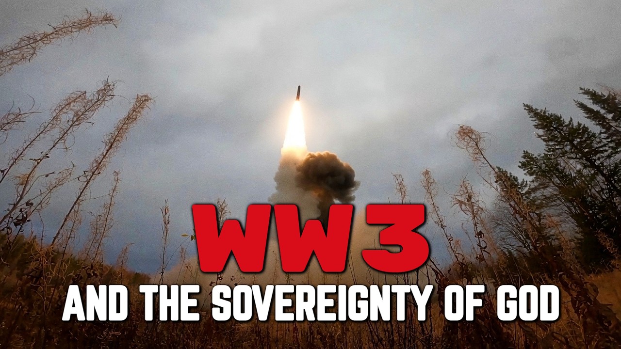 WW3 and the SOVEREIGNTY of God