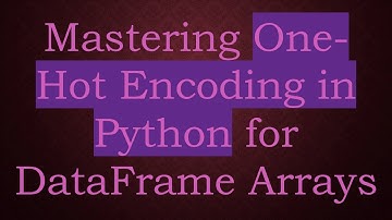 Mastering One-Hot Encoding in Python for DataFrame Arrays