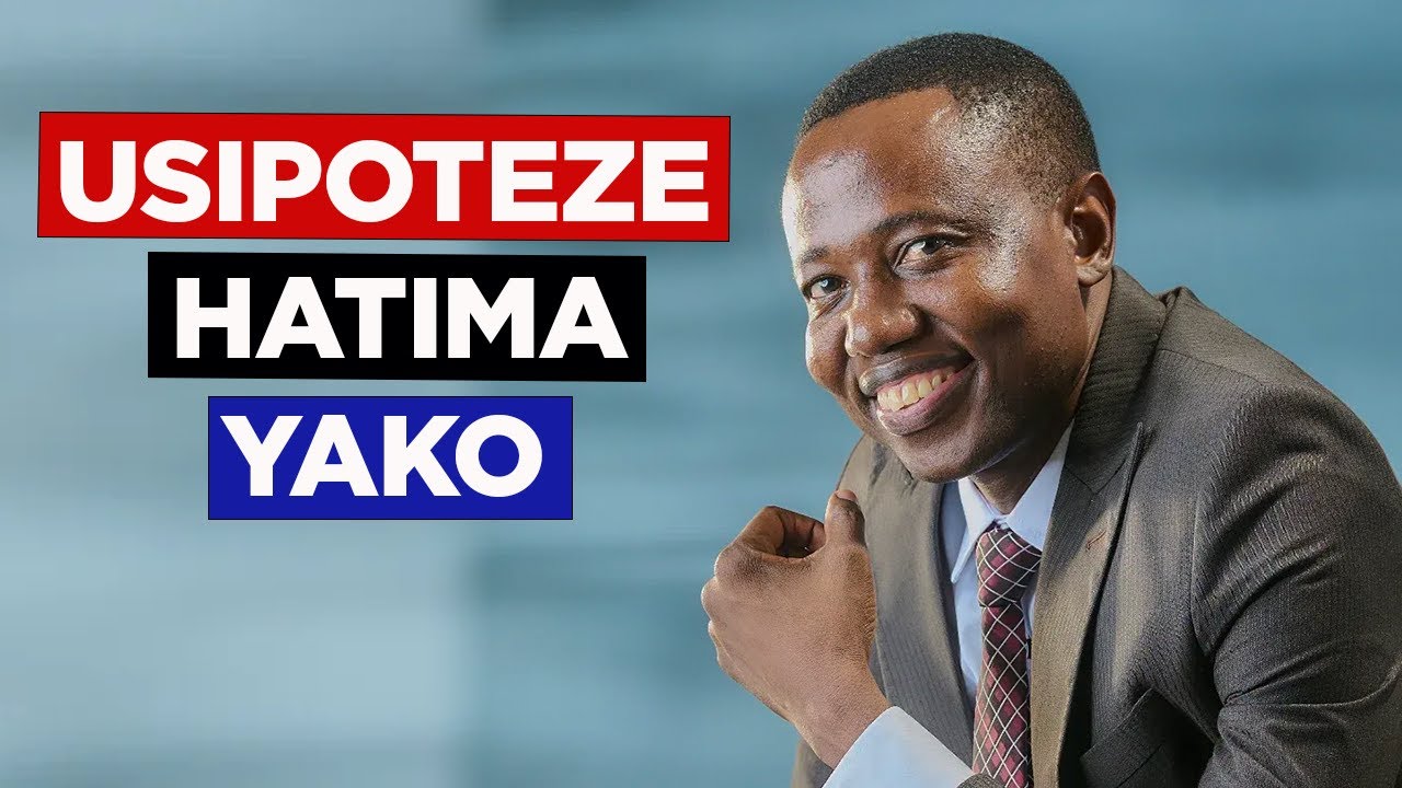 Jinsi Ya Kuhakikisha Hatima Yako Uliyonayo Kwenye Maisha Yako Haipotei - Joel Nanauka