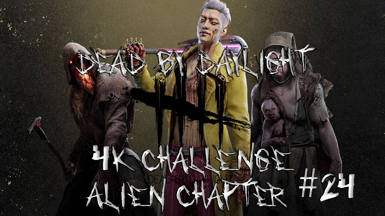 Dead by Daylight: 4K Challenge (Alien Chapter) #24