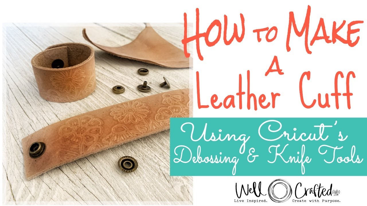 How to Deboss & Cut a Leather Cuff with the Cricut Maker 