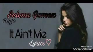 Selena Gomez, Kygo It Ain't Me ♡ Lyrics