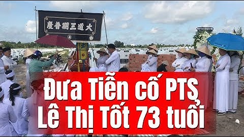 Lễ đưa tiễn, cố PTS Lê Thị Tốt 73 tuổi nơi cực lạc #letang #daocaodai #tayycaodai