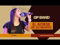 EL BORDE DE SU MANDO - GP BAND - MAFE RESTREPO - GENERACIÓN PENTECOSTAL #GPMUSIC