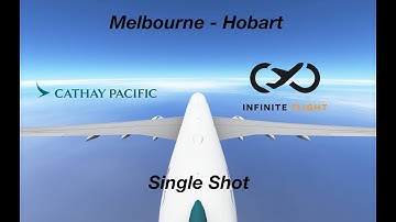 Infinite Flight: Melbourne to Hobart / Cathay Pacific / Airbus A350-900 (Single Shot)