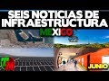 6 Noticias Recientes de Infraestructura para México en Junio