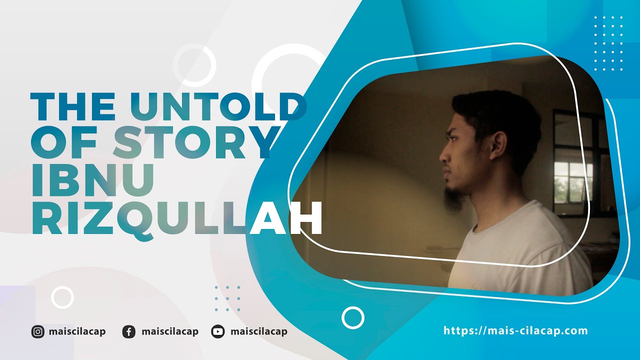 THE UNTOLD OF STORY - IBNU RIZQULLAH - Mais Cilacap