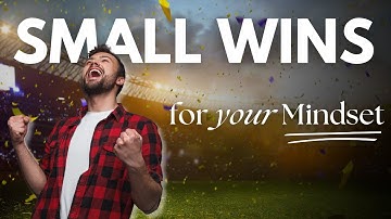 The power of small wins - building unstoppable momentum