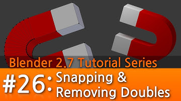 Blender 2.7 Tutorial #26 : Snapping & Removing Doubles