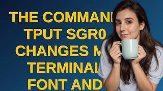 Unix: The Command tput sgr0 Changes my Terminal Font and Text Colour, how to Stop This? Any echo ...