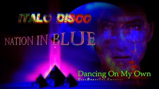 Nation In Blue - Dancing On My Own (Italo Disco)