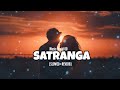 Satranga slowdreverb song music world 00 satranga