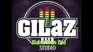 Gilaz Hip Hop - Kuberikan Dia
