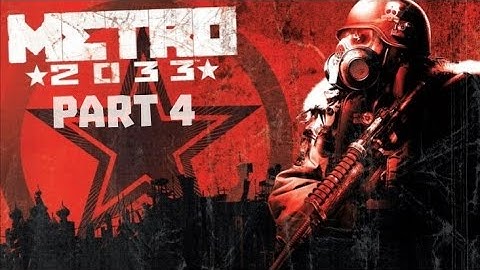 Metro 2033 Redux| Walkthrough (Part 4) | Gameplay | NO COMMENTARY