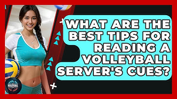 What Are The Best Tips For Reading A Volleyball Server