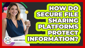 How Do Secure File Sharing Platforms Protect Information?