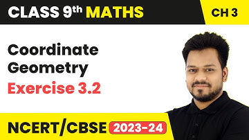 Coordinate Geometry - Exercise  3.2 | Class 9 Maths Chapter 3 | CBSE 2024-25