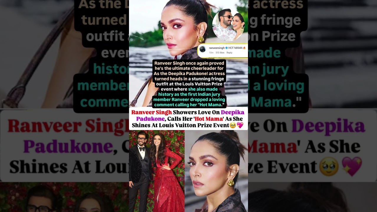 Ranveer Singh calls Deepika Padukone Hot Mama she shines at Louis Vuitton event
