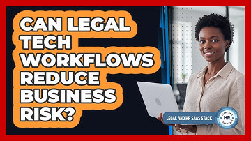 Can Legal Tech Workflows Reduce Business Risk?