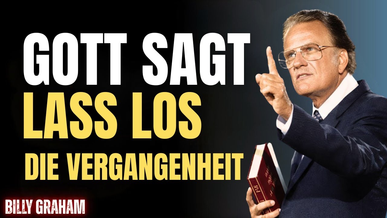 GOTT WARNUNG: Lass die Vergangenheit los, bevor sie dein neues Leben blockiert | Billy Graham