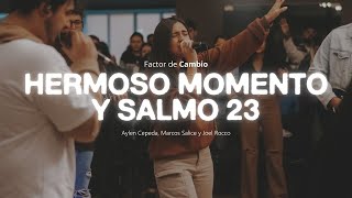 Video thumbnail of "Hermoso Momento + Salmo 23 (Kairo Worship y Misael J) - Aylen Cepeda, Marcos Salice y @JoelRocco"