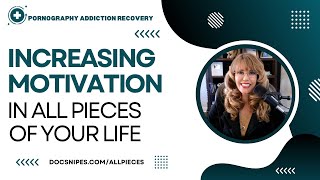 Increasing Motivation in All PIECES of Addiction Recovery