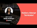 Robbery Attempt Terminated | iSOC Heroes - Nettie Anderson