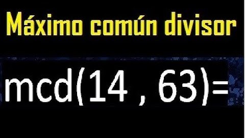 mcd 14 y 63 , maximo comun divisor , como se halla , ejemplos