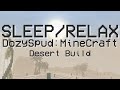 DozySpud: Minecraft Desert Build - Sleep/Relax