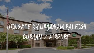 Wingate by Wyndham Raleigh Durham / Airport Review - Durham , United States of America