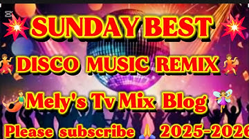 💥💥💥SUNDAY BEST 👌  DISCO  💝 MUSIC 🎶 REMIX 💥💥💥
