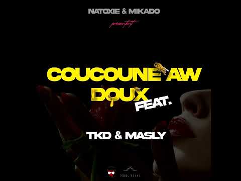 Mikado & Natoxie Ft TKD & Masly - Coucoune Aw Doux (Pierrotix Riddim) 2022