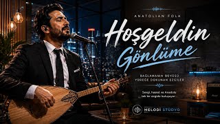 Hoşgeldin Gönlüme Anatolian Folk Melodi Stüdyo