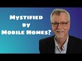 Mystified by Mobile Homes?
